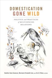 book Domestication gone wild: politics and practices of multispecies relations