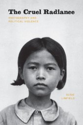 book The cruel radiance: photography and political violence