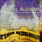 book Digital alchemy: printmaking techniques for fine art, photography, and mixed media