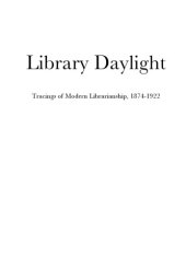 book Library Daylight Tracings of Modern Librarianship, 1874-1922