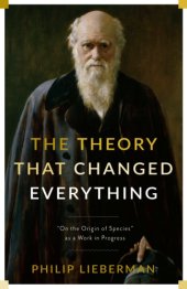 book The theory that changed everything: ''On the origin of species'' as a work in progress