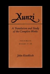 book Xunzi: A Translation and Study of the Complete Works: Vol. II, Books 7-16