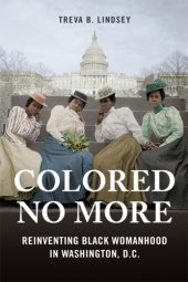 book Colored no more: reinventing black womanhood in Washington, D.C