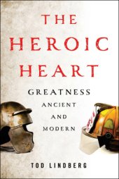 book The heroic heart: greatness ancient and modern