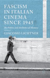 book Fascism in Italian cinema since 1945 ; The politics and aesthetics of memory