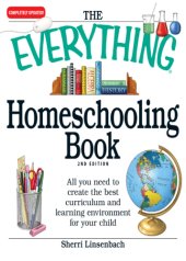 book The everything homeschooling book: all you need to create the best curriculum and learning environment for your child