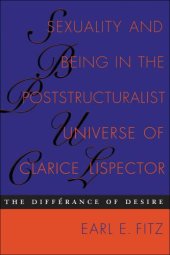 book Sexuality and Being in the Poststructuralist Universe of Clarice Lispector: The Différance of Desire
