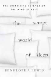 book The secret world of sleep: how the nighttime brain creates consciousness