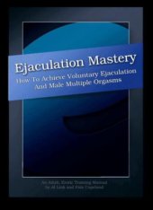 book Ejaculation Mastery: Voluntary Ejaculation and Male Multiple Orgasms