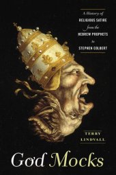 book God mocks: a history of religious satire from the Hebrew Prophets to Stephen Colbert