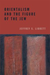 book Orientalism and the Figure of the Jew