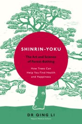 book Shinrin-yoku: the art and science of forest bathing