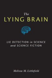 book The lying brain: lie detection in science and science fiction