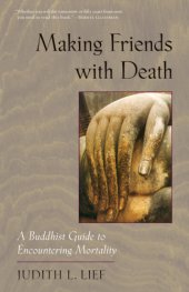 book Making friends with death: a Buddhist guide to encountering mortality