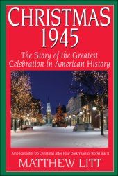 book Christmas 1945: the Story of the Greatest Celebration in American History