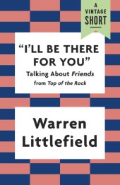 book ''I'll Be There for You'': Talking About Friends