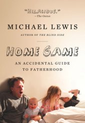 book Home game: an accidental guide to fatherhood