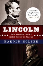 book Lincoln: how Abraham Lincoln ended slavery in America: a companion book for young readers to the Steven Spielberg film