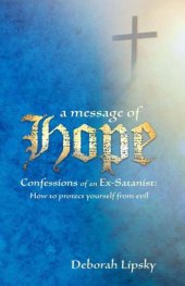 book A message of hope: confessions of an ex-satanist: hot to protect yourself from evil