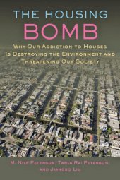 book The Housing Bomb: Why Our Addiction to Houses Is Destroying the Environment and Threatening Our Society