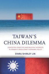 book Taiwan's China dilemma: contested identities and multiple interests in Taiwan's cross-strait economic policy