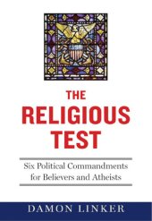 book The religious test: why we must question the beliefs of our leaders