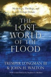 book The Lost World of the Flood: Mythology, Theology, and the Deluge Debate