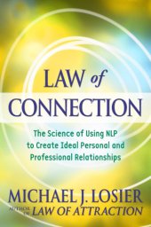 book Law of connection: the science of using NLP to create ideal personal and professional relationships