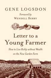 book Letter to a young farmer: how to live richly without wealth on the new garden farm