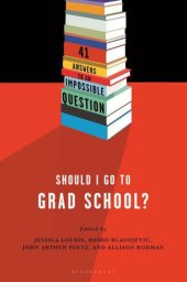 book Should I Go to Grad School?: 41 Answers to An Impossible Question