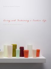 book Living and sustaining a creative life: essays by 40 working artists