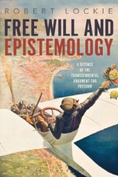 book Free will and epistemology a defence of the transcendental argument for freedom