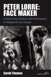 book Peter Lorre: face maker: stardom and performance between Hollywood and Europe