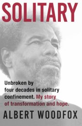 book Solitary: unbroken by four decades in solitary confinement: my storory of transformation and hope