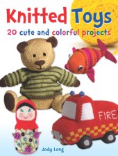 book Knitted toys: 20 cute and colorful projects