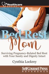 book Bed rest mom: surviving pregnancy-related bed rest with your sanity and dignity intact