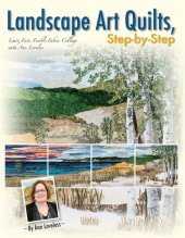 book Landscape art quilts, step-by-step: learn fast, fusible fabric collage with Ann Loveless