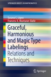 book Graceful, Harmonious and Magic Type Labelings: Relations and Techniques