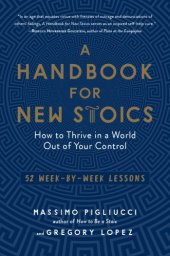 book A handbook for new Stoics: how to thrive in a world out of your control: 52 week-by-week lessons