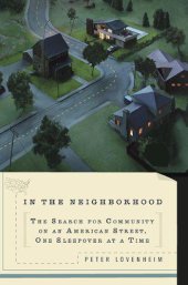 book In the Neighborhood: The Search for Community on an American Street, One Sleepover at a Time