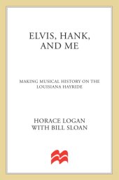 book Elvis, Hank, and me: making musical history on the Louisiana Hayride