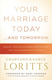 book Your marriage today ... and tomorrow: making your relationship matter now and for generations to come