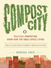 book Compost city: practical composting know-how for small-space living