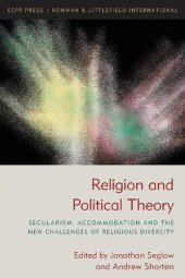 book Religion and Political Theory: Secularism, Accommodation and The New Challenges of Religious Diversity