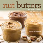 book Nut butters: 30 nut butter recipes and creative ways to use them