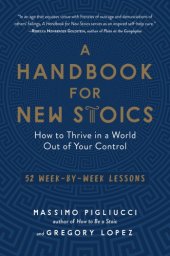 book A handbook for new Stoics: how to thrive in a world out of your control: 52 week-by-week lessons