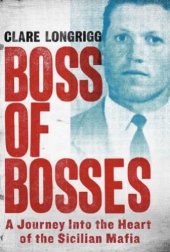 book Boss of Bosses: A Journey Into the Heart of the Sicilian Mafia