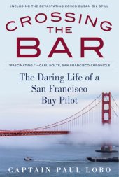 book Crossing the bar: the adventures of a San Francisco Bay bar pilot