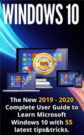 book Windows 10: The New 2019: 2020 Complete User Guide to Learn Microsoft Windows 10 with 55 Latest Tips & Tricks