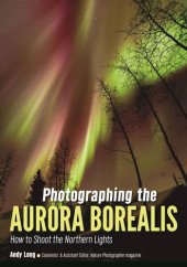 book Photographing the aurora borealis: how to shoot the northern lights